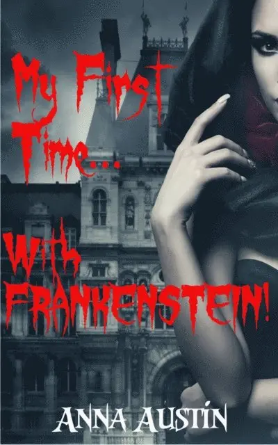 Anna Austin - My First Time...With Frankenstein!, E-bok. Tillgänglighet: Lägg i varukorg