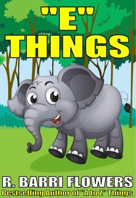 &quote;E&quote; Things (A Children's Picture Book)