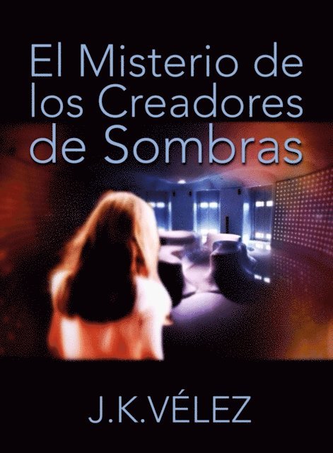 J. K. Velez - El Misterio de los Creadores de Sombras, E-bok