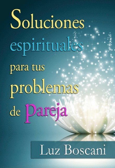 Luz Boscani - Soluciones espirituales para tus problemas de pareja., E-bok. Tillgänglighet: Lägg i varukorg