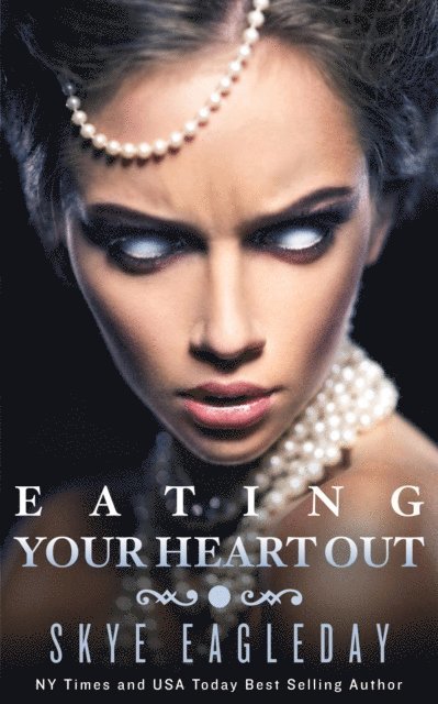 Skye Eagleday - Eating Your Heart Out (Dark Fantasy), E-bok