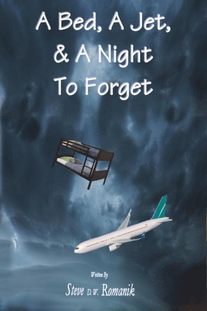 Steve D. W. Romanik - Bed, a Jet and a Night to Forget, E-bok
