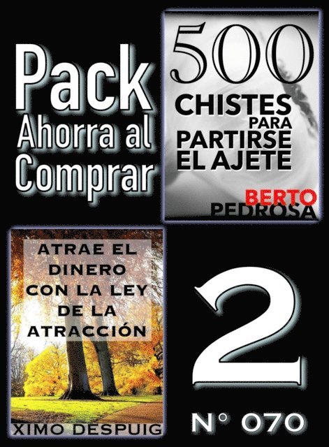 Berto Pedrosa, Ximo Despuig - Pack Ahorra al Comprar 2 (N  070): Atrae el dinero con la ley de la atraccion & 500 Chistes para partirse el ajete, E-bok