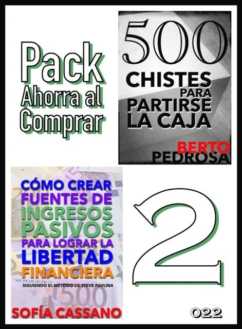 Berto Pedrosa, Sofia Cassano - Pack Ahorra al Comprar 2 - n  022: Como crear fuentes de ingresos pasivos & 500 Chistes para partirse la caja, E-bok