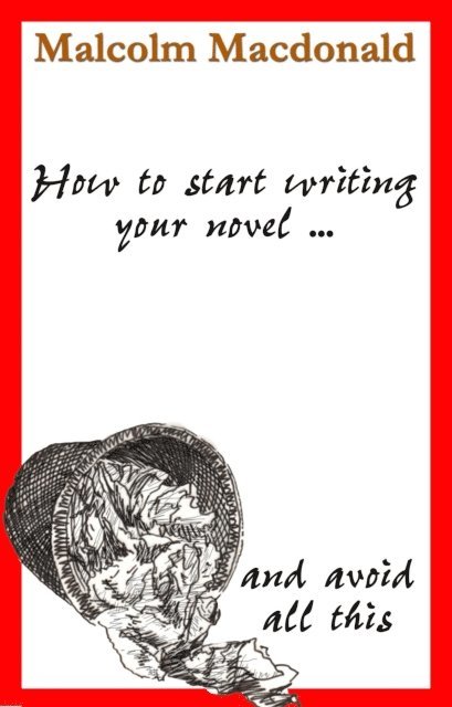 Malcolm Macdonald - How to Start Writing Your Novel, E-bok