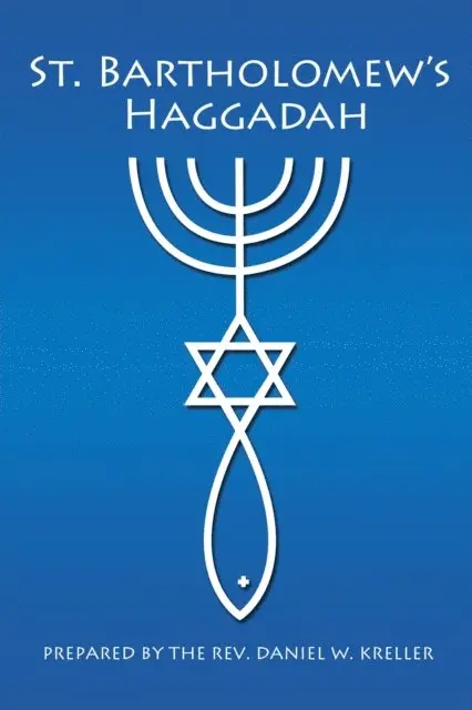Daniel Kreller - St. Bartholomew's Haggadah  - Prepared by the Rev. Daniel Kreller, E-bok. Tillgänglighet: Lägg i varukorg