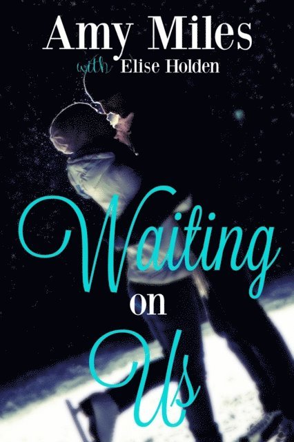 Amy Miles - Waiting on Us, E-bok