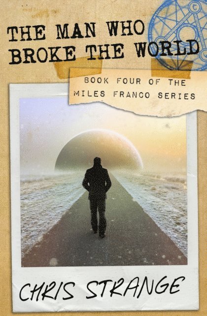 Chris Strange - Man Who Broke the World (Miles Franco #4), E-bok