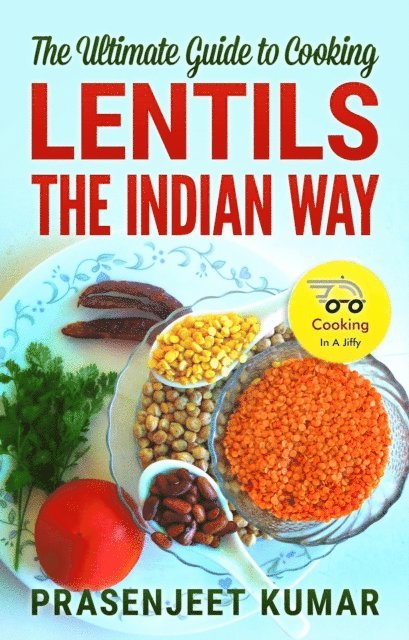 Prasenjeet Kumar - Ultimate Guide to Cooking Lentils the Indian Way, E-bok. Tillgänglighet: Lägg i varukorg
