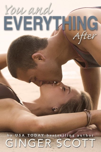 Ginger Scott - You and Everything After, E-bok