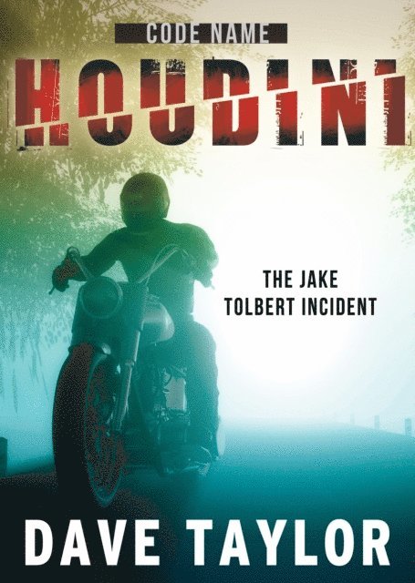 Dave Taylor - Code Name: Houdini - The Jake Tolbert Incident, E-bok