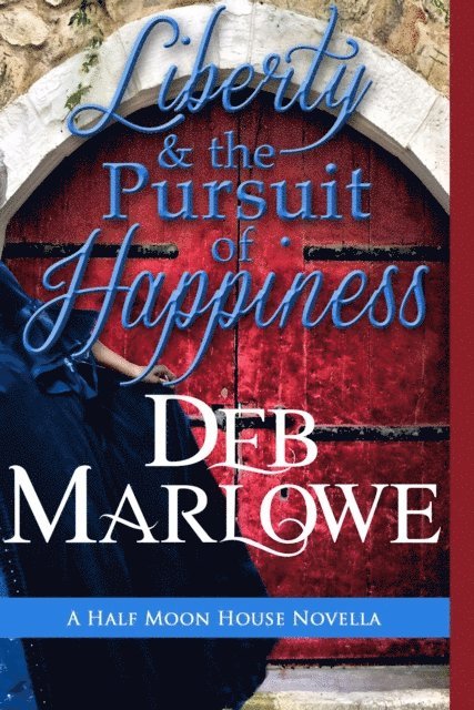 Deb Marlowe - Liberty and the Pursuit of Happiness, E-bok