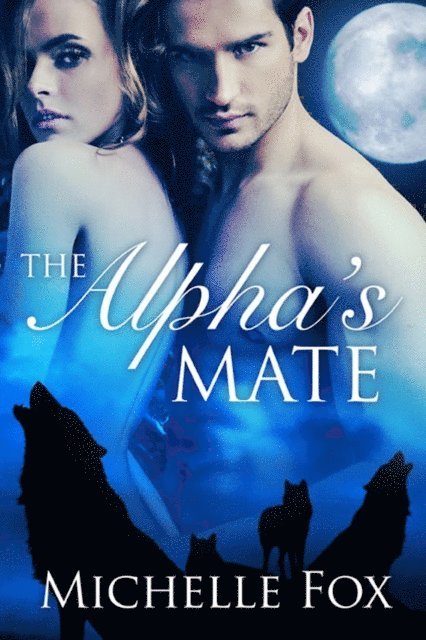 Michelle Fox - Alpha's Mate, E-bok