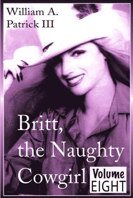 William A. Patrick - Britt the Naughty Cowgirl - Volume Eight, E-bok. Tillgänglighet: Lägg i varukorg