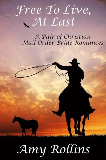 Amy Rollins - Free To Live, At Last: A Pair of Christian Mail Order Bride Romances, E-bok. Tillgänglighet: Lägg i varukorg