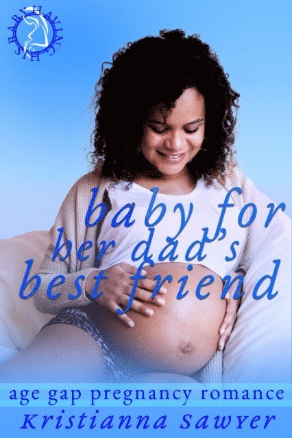 Kristianna Sawyer - Baby For Her Dad's Best Friend, E-bok