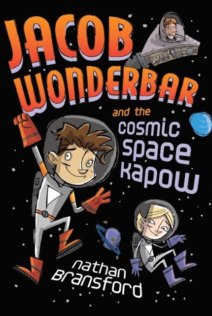 Nathan Bransford - Jacob Wonderbar and the Cosmic Space Kapow, E-bok