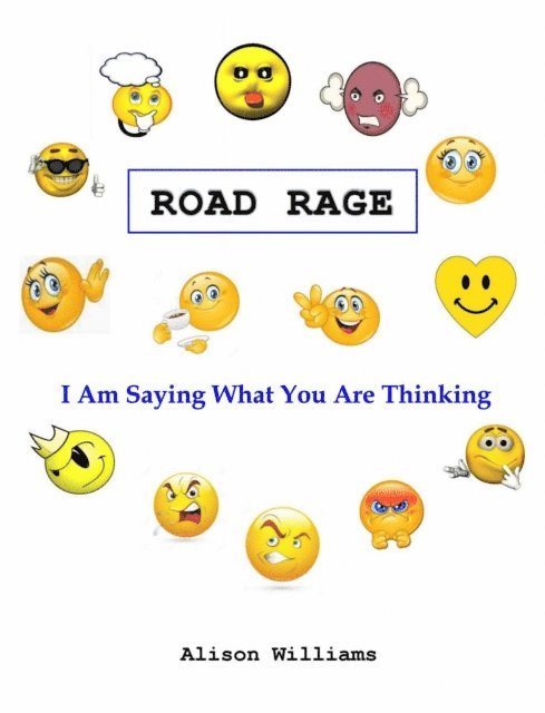 Alison Williams - Road Rage: I Am Saying What You Are Thinking, E-bok