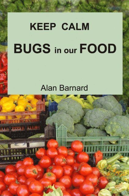Alan Barnard - Keep Calm: Bugs in our Food, E-bok