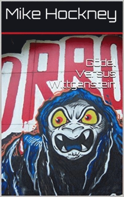 Mike - Godel Versus Wittgenstein, E-bok