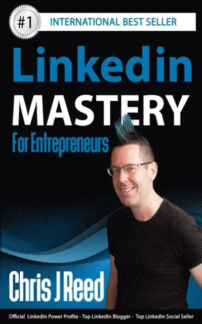 Chris J Reed - Linkedin Mastery for Entrepreneurs, E-bok. Tillgänglighet: Lägg i varukorg