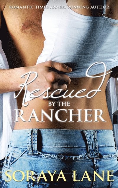 Soraya Lane - Rescued by the Rancher, E-bok