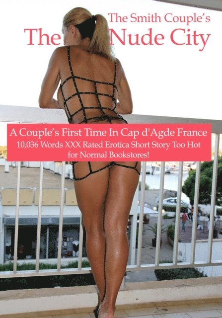 thesmithcouple - Nude City, A Couple's First Visit to Cap d' Age, France!, E-bok