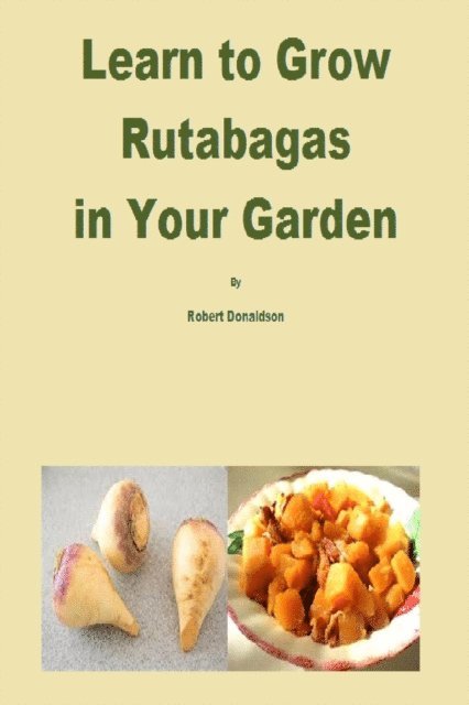 Robert Donaldson - Learn to Grow Rutabagas in Your Garden, E-bok