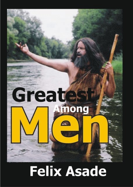 Felix Asade - Greatest Among Men, E-bok