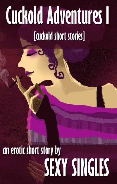 Sexy Singles - Cuckold Adventures I [Cuckold Short Stories], E-bok