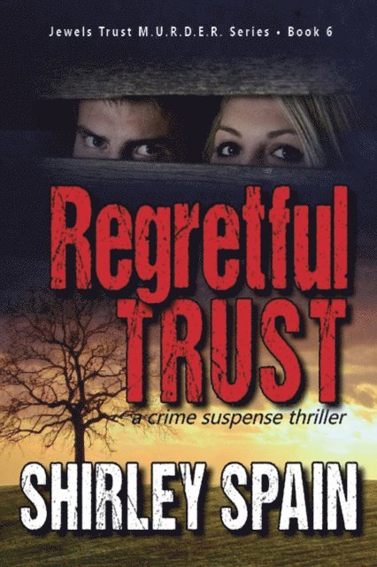 Shirley Spain - Regretful Trust (Book 6 of 6 in Dark and Chilling Jewels Trust M.U.R.D.E.R. Series), E-bok
