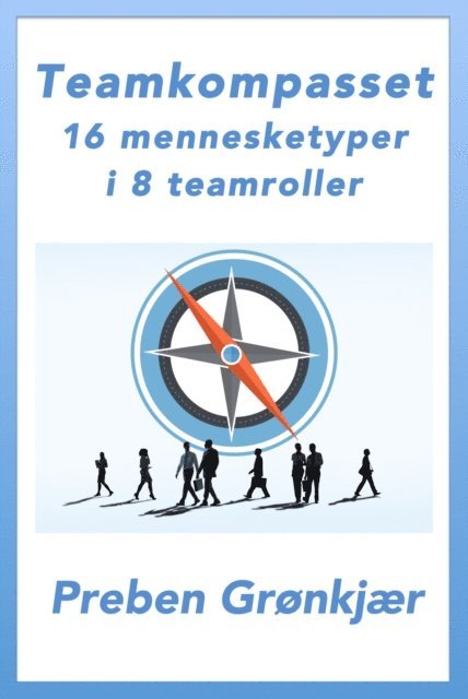 Preben Gronkjaer - Teamkompasset: 16 mennesketyper i 8 teamroller, E-bok