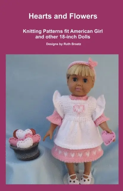 Ruth Braatz - Hearts and Flowers, Knitting Patterns fit American Girl and other 18-Inch Dolls, E-bok. Tillgänglighet: Lägg i varukorg