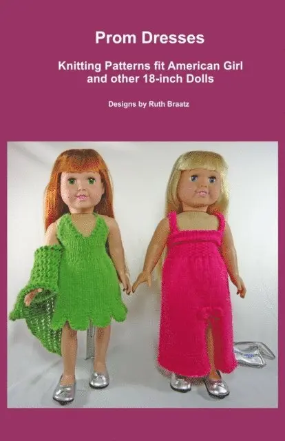 Ruth Braatz - Prom Dresses, Knitting Patterns fit American Girl and other 18-Inch Dolls, E-bok. Tillgänglighet: Lägg i varukorg