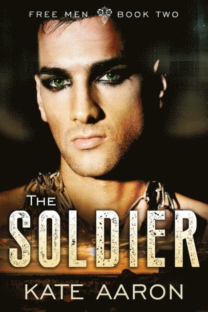 Kate Aaron - Soldier (Free Men, #2), E-bok