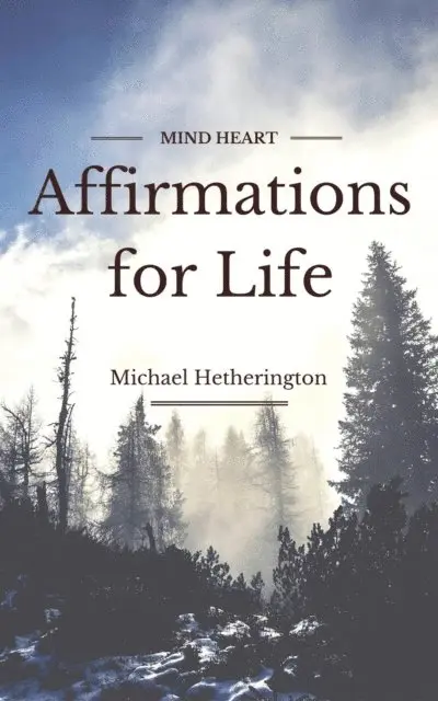 Michael Hetherington - Affirmations for Life: A List of Postive Affirmations for Daily Life and an Energy Tapping Method to Enhance Results, E-bok. Tillgänglighet: Lägg i varukorg