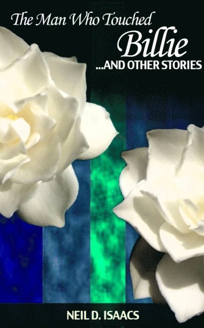 Neil D. Isaacs - Man Who Touched Billie and Other Stories, E-bok