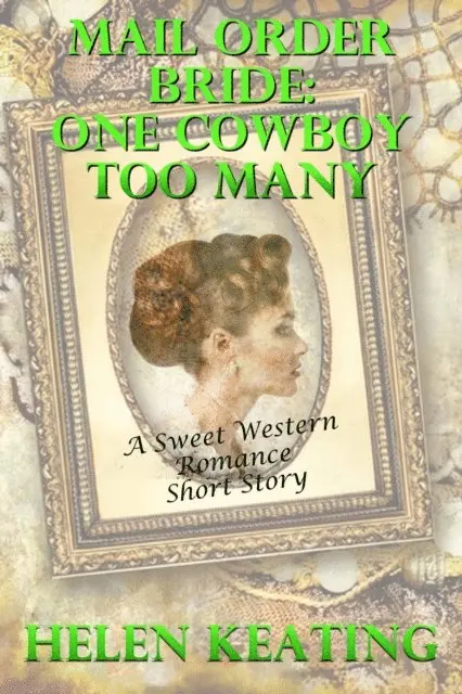 Helen Keating - Mail Order Bride: One Cowboy Too Many (A Sweet Western Romance Short Story), E-bok. Tillgänglighet: Lägg i varukorg