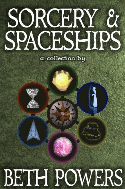 Beth Powers - Sorcery & Spaceships: A Collection, E-bok