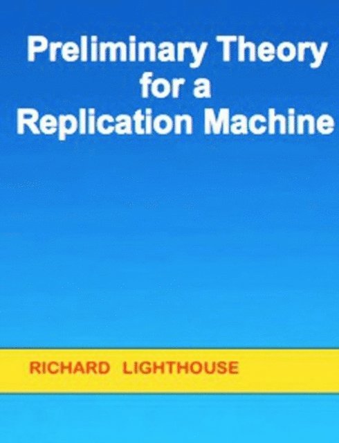 Richard Lighthouse - Preliminary Theory for a Replication Machine, E-bok. Tillgänglighet: Lägg i varukorg