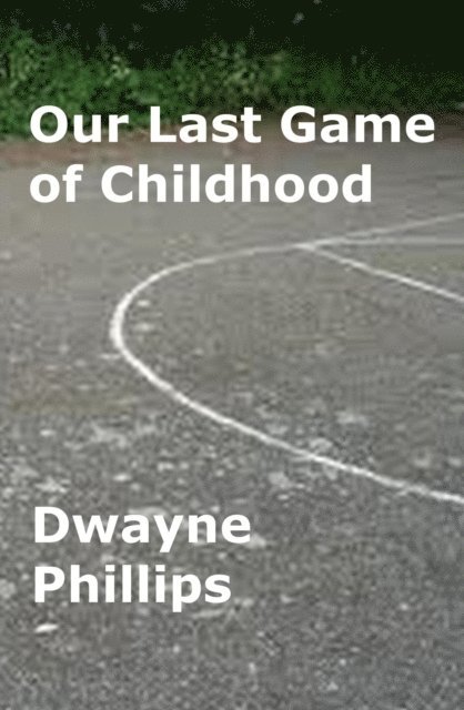 Dwayne Phillips - Our Last Game of Childhood, E-bok