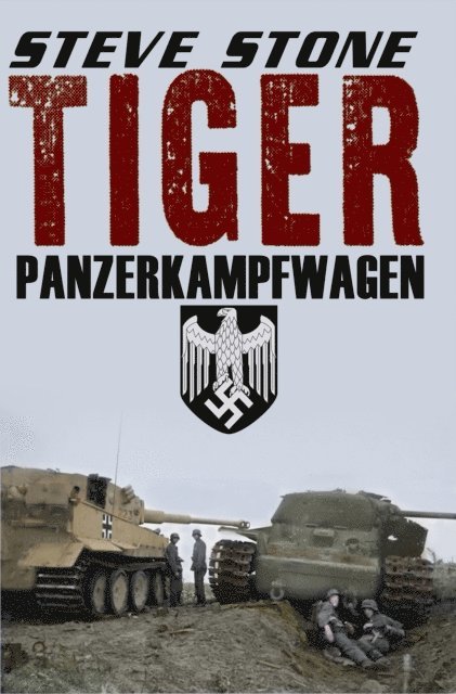 Steve Stone - Tiger: Panzerkampfwagen, E-bok