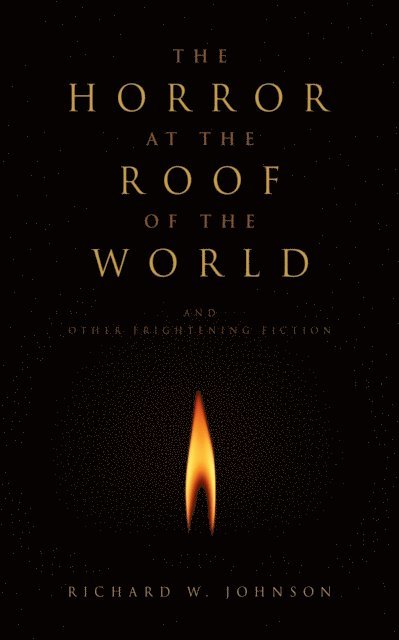 Richard W. Johnson - Horror at the Roof of the World and Other Frightening Fiction, E-bok