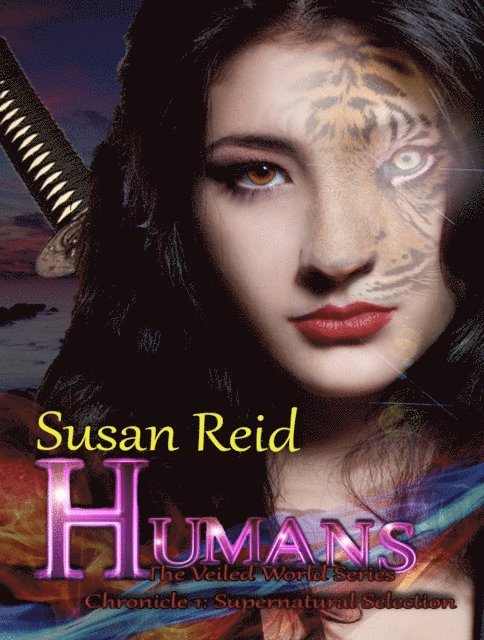 Susan Reid - H.U.M.A.N.S: The Veiled World: Chronicle 1: Supernatural Selection, E-bok
