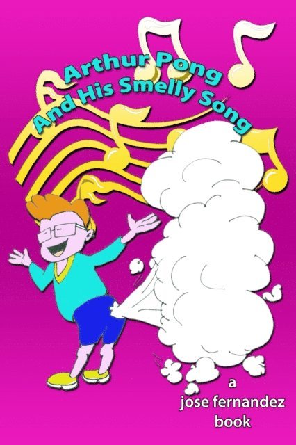 Jose Fernandez - Arthur Pong and His Smelly Song, E-bok