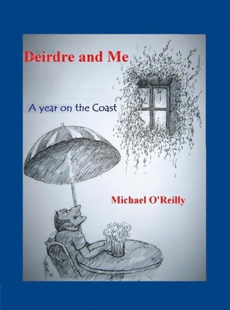 Michael O'Reilly - Deirdre and Me, A Year on the Coast, E-bok