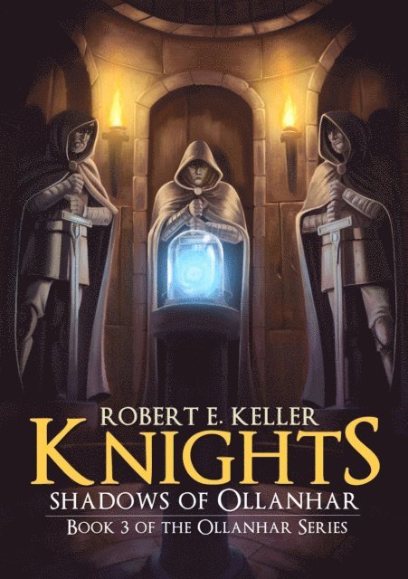 Robert E. Keller - Knights: Shadows of Ollanhar, E-bok