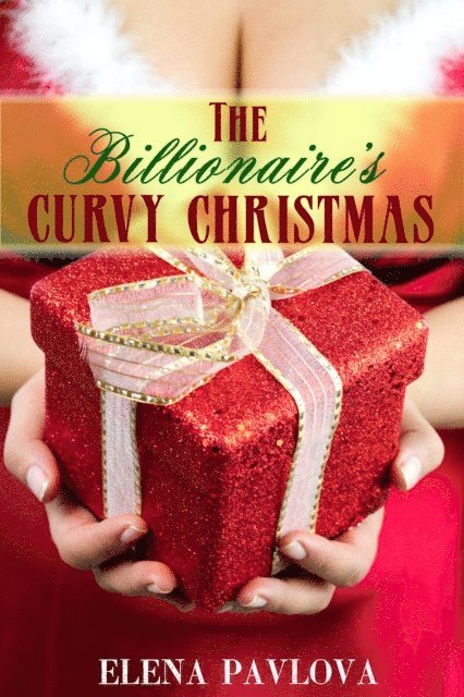 Elena Pavlova - Billionaire's Curvy Christmas, E-bok