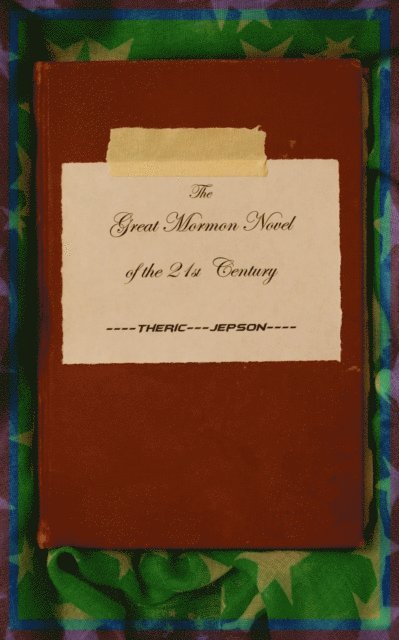 Theric Jepson - Great Mormon Novel of the 21st Century, E-bok