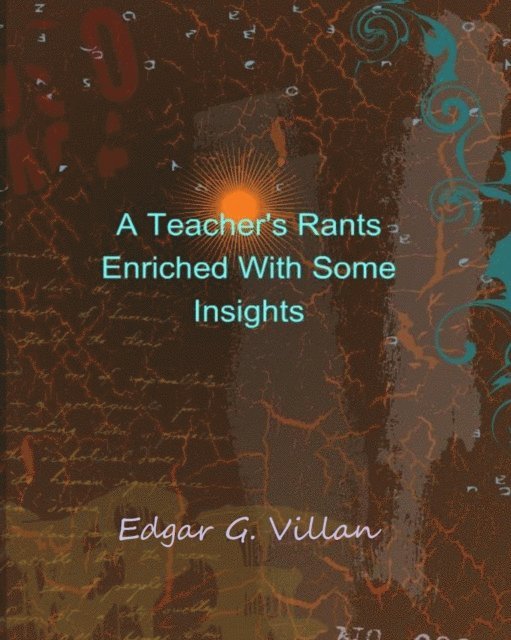 Edgar G. Villan - Teacher's Rants Enriched With Some Insights, E-bok